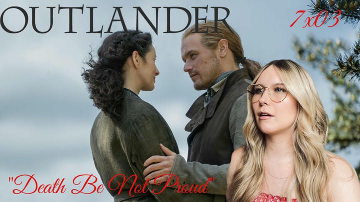 Outlander S07E03 - "Death Be Not Proud" Reaction