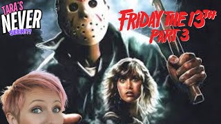 TARA'S NEVER SEEN!! - Friday the 13th: Part 3 (1982)