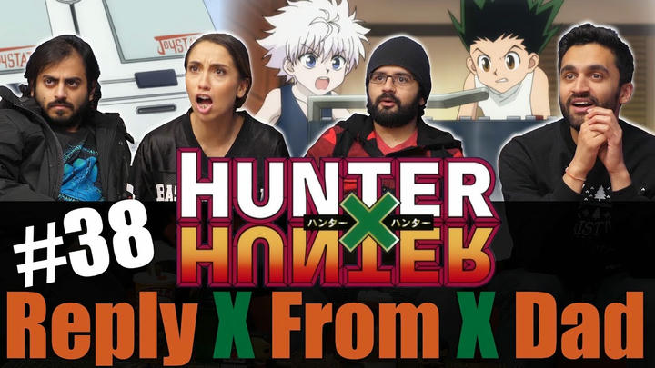 Hunter x Hunter - Episode 38 Reply × from × Dad - Reaction!