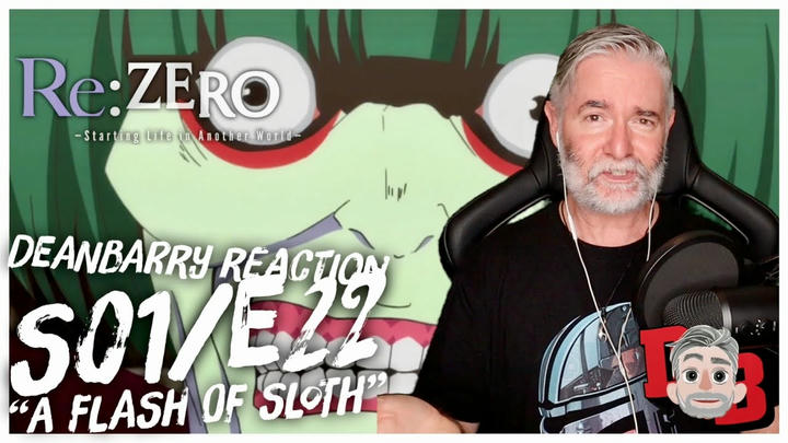 Re: Zero - S01/E22 "A Flash Of Sloth" REACTION