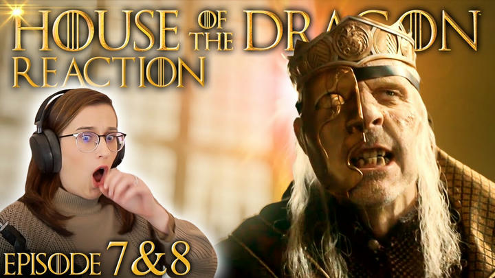 HOUSE OF THE DRAGON REACTION!! | EPISODE 7 & 8