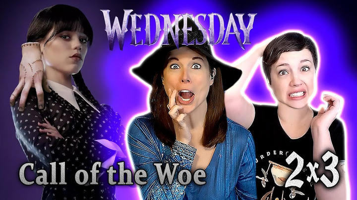 Wednesday 2x3 REACTIONS!! Call of the Woe