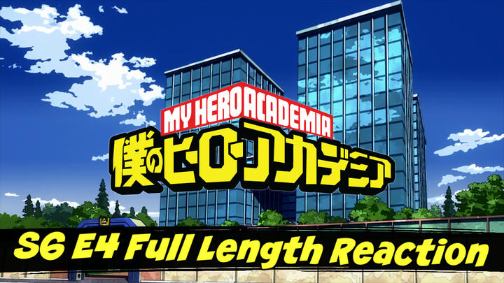 My Hero Academia Season 6 Episode 4 Full Length Reaction