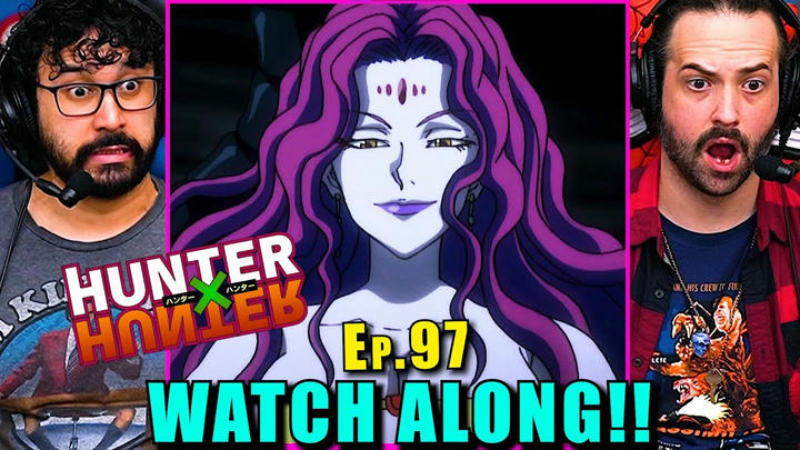 Hunter x Hunter | Ep. 97 - WATCH ALONG!!
