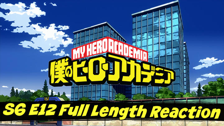 My Hero Academia Season 6 Episode 12 Full Length Reaction