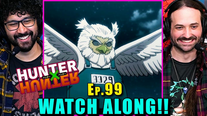 Hunter x Hunter | Ep. 99 - WATCH ALONG!!