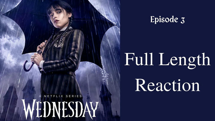 "Wednesday" episode 3 - full length reaction