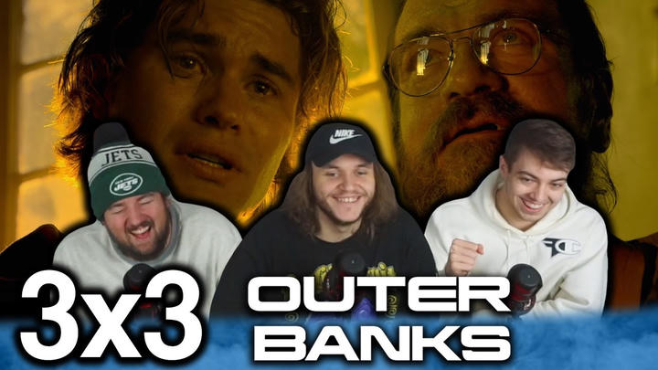 Outer Banks 3x3 "Fathers and Sons" Early Access/Uncut Reaction