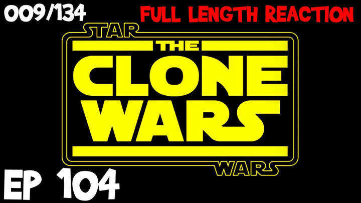 Clone Wars Episode 104 (009) *FULL LENGTH REACTION