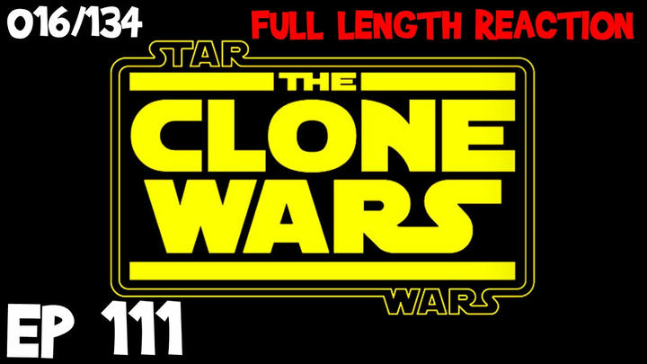 Clone Wars Episode 111 (016) *FULL LENGTH REACTION