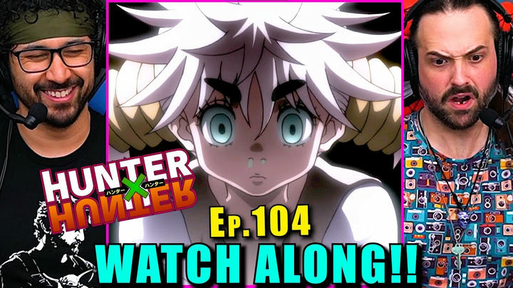 Hunter x Hunter | Ep. 104 - WATCH ALONG!!