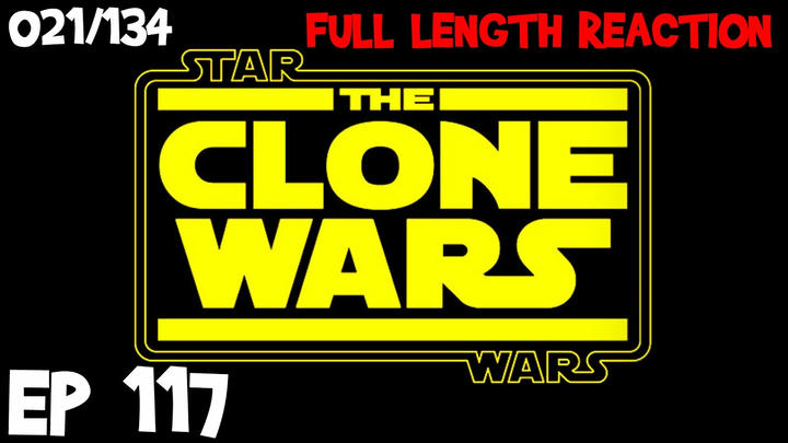 Clone Wars Episode 117 (021) *FULL LENGTH REACTION