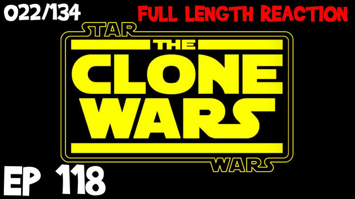 Clone Wars Episode 118 (022) *FULL LENGTH REACTION