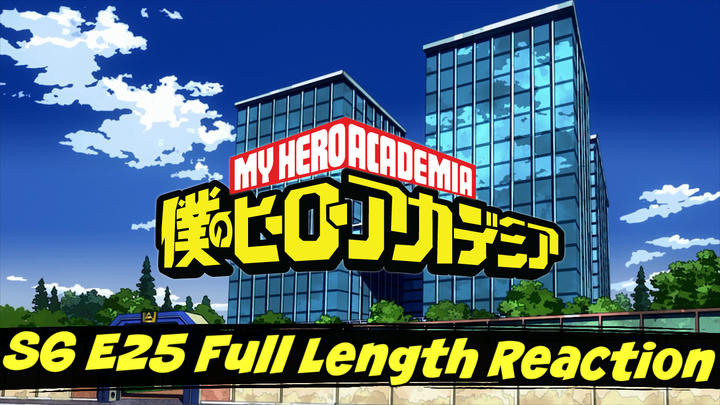 My Hero Academia Season 6 Episode 25 Full Length Reaction