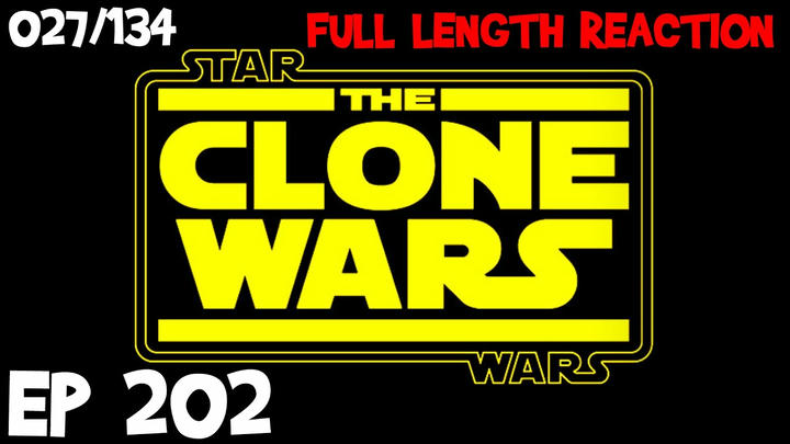 Clone Wars Episode 202 (027) *FULL LENGTH REACTION