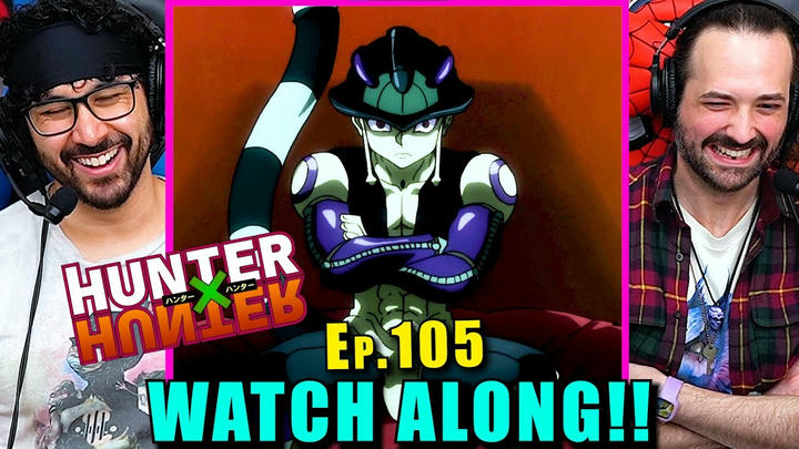 Hunter x Hunter | Ep. 105 - WATCH ALONG!!