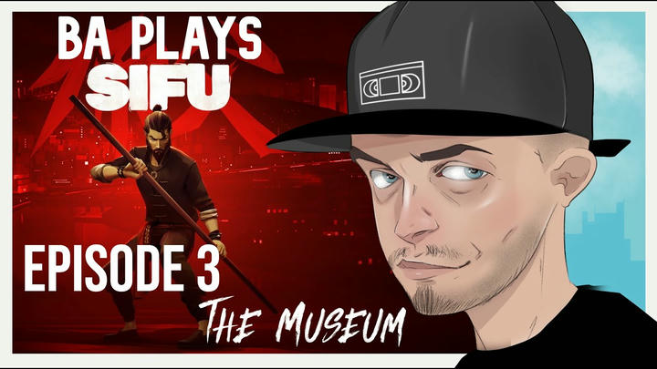 BA Plays Sifu! Episode 3 - The Museum