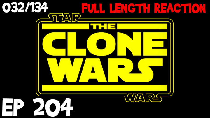 Clone Wars Episode 204 (032) *FULL LENGTH REACTION