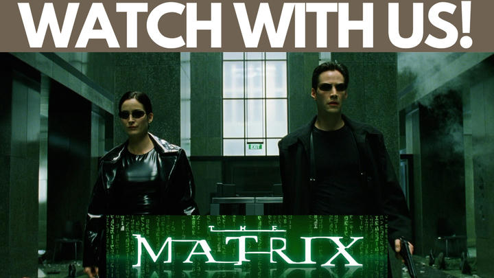 THE MATRIX (Watch with us)