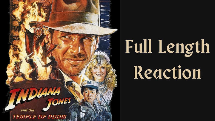 "Indiana Jones and the Temple of Doom" full length reaction