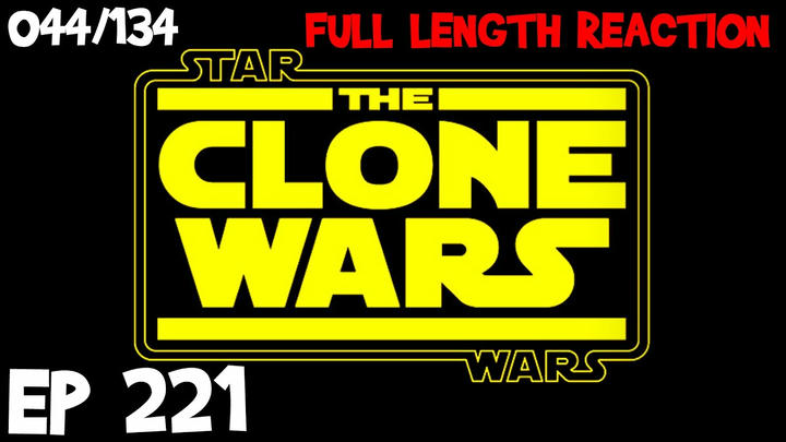 Clone Wars Episode 221 (044) *FULL LENGTH REACTION