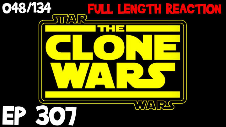Clone Wars Episode 307 (048) *FULL LENGTH REACTION