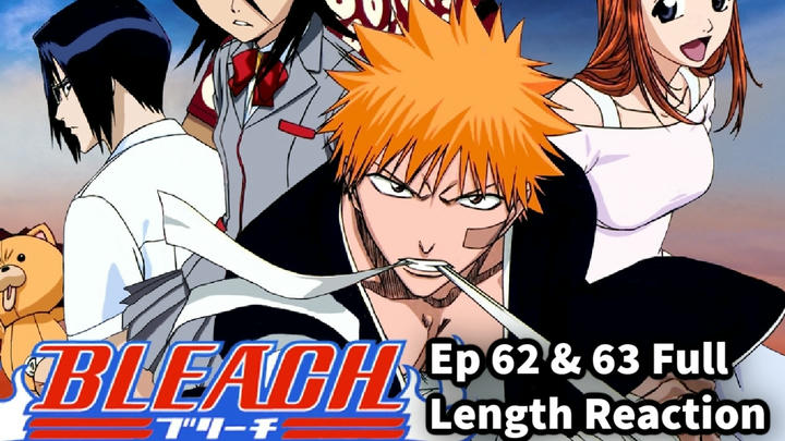 Bleach Episodes 62 & 63 Full Length Reaction