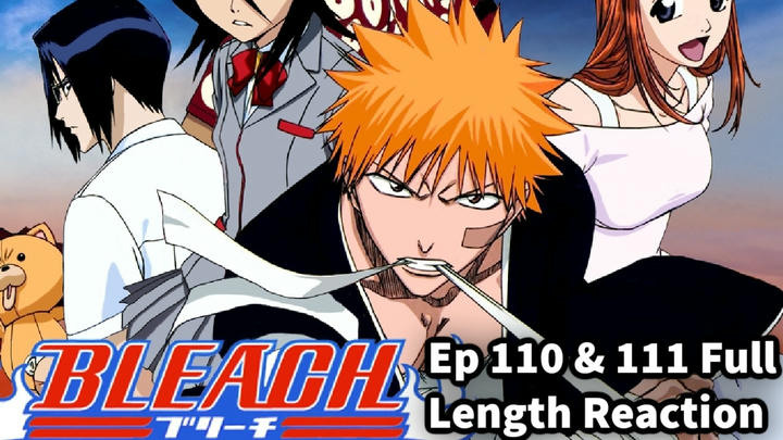 Bleach Episodes 110 and 111 Full Length Reaction