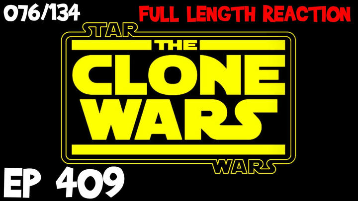 Clone Wars Episode 409 (076) *FULL LENGTH REACTION