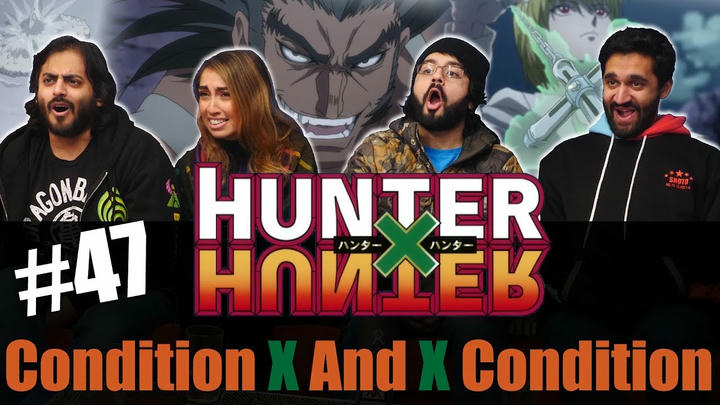 Hunter x Hunter - Episode 47 Condition x and x Condition - Reaction!