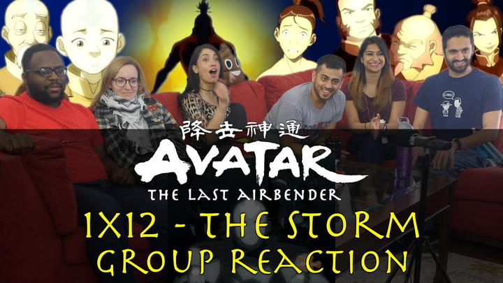 Avatar: The Last Airbender - 1x12 The Storm - Group Reaction