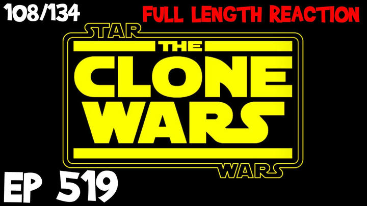 Clone Wars Episode 519 (108) *FULL LENGTH REACTION