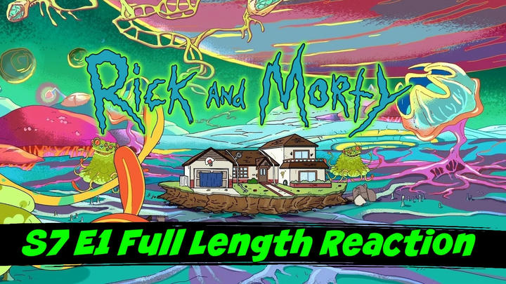RIck and Morty Season 7 Episode 1 Full Length Reaction