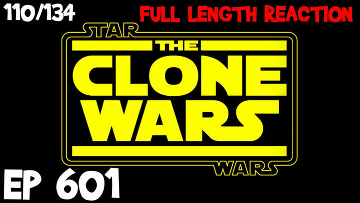 Clone Wars Episode 601 (110) *FULL LENGTH REACTION