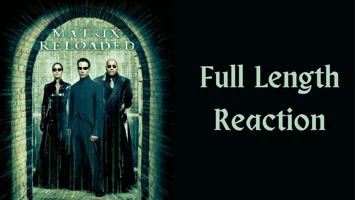 "The Matrix Reloaded" full length reaction