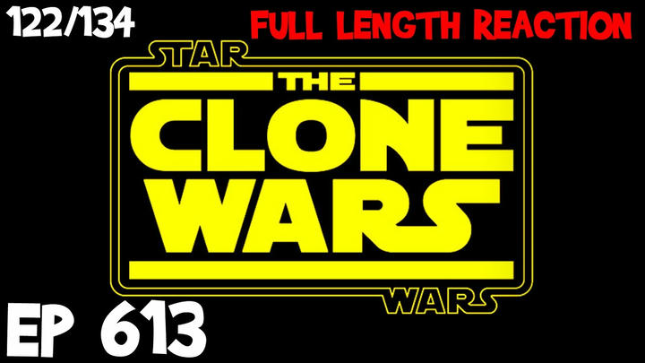 Clone Wars Episode 613 (122) *FULL LENGTH REACTION