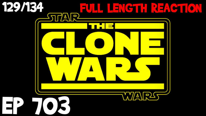 Clone Wars Episode 703 (129) *FULL LENGTH REACTION