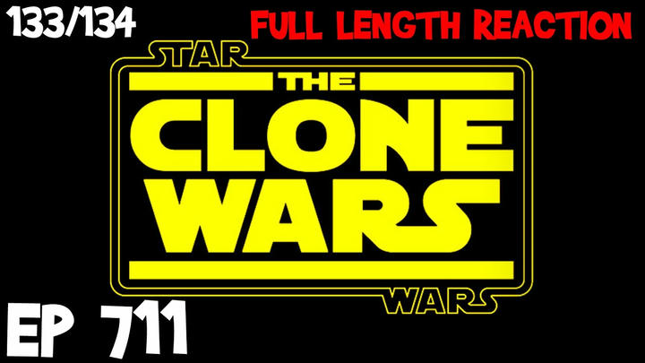 Clone Wars Episode 711 (133) *FULL LENGTH REACTION