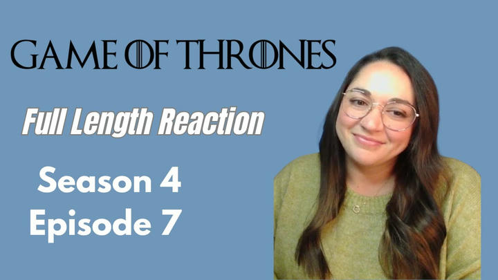 Game of Thrones 4x7 *Full Length Reaction