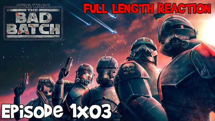 The Bad Batch Episode 1x03 *FULL LENGTH REACTION