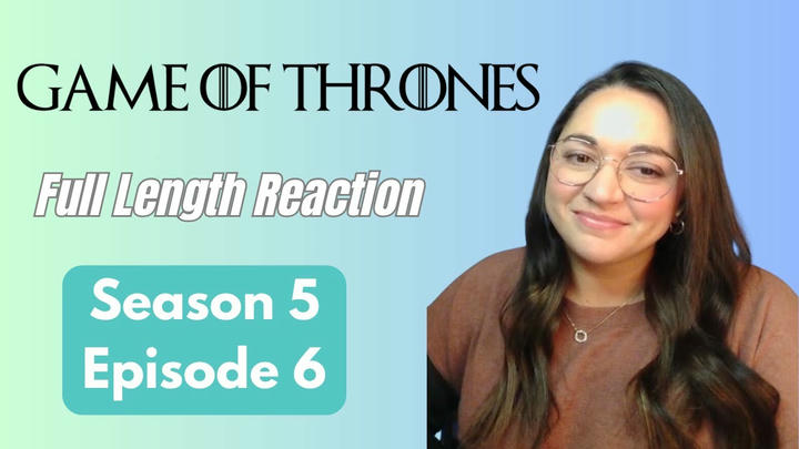 Game of Thrones 5x6 *Full Length Reaction