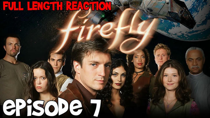 Firefly Episode 7 * FULL LENGTH REACTION