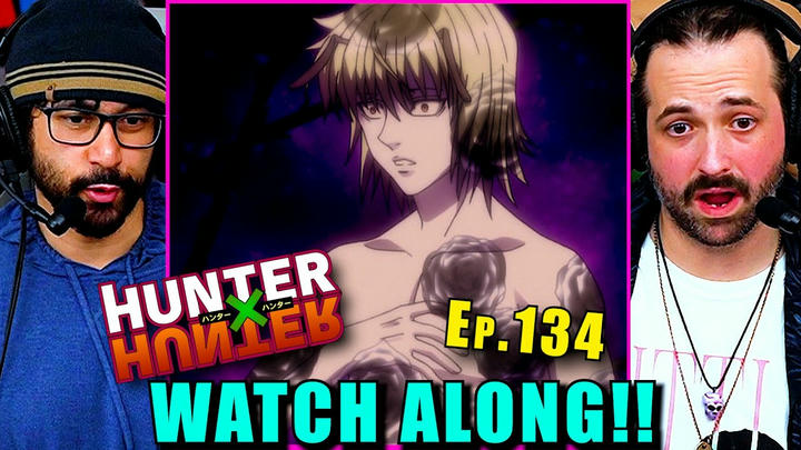 Hunter x Hunter Ep. 134 - WATCH ALONG!!