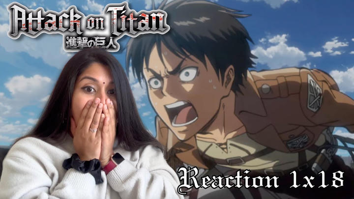 ATTACK ON TITAN 1X18 // REACTION // FIRST TIME WATCHING