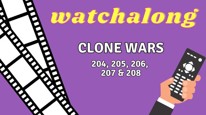Clone Wars 204, 205, 206, 207 & 208 Watchalong