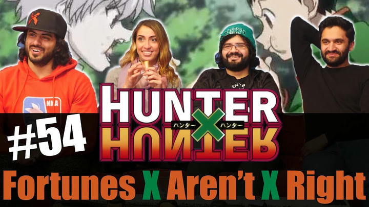 Hunter x Hunter - Episode 54 Fortunes x Aren't x Right - Reaction!