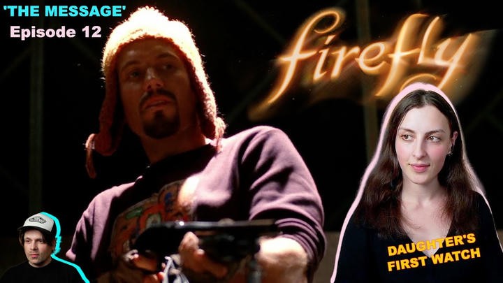 Firefly Episode 12 'The Message' | Daughters First Watch | Reaction