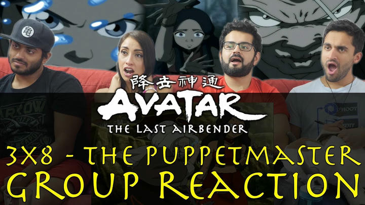 Avatar: The Last Airbender - 3x8 The Puppetmaster - Group Reaction