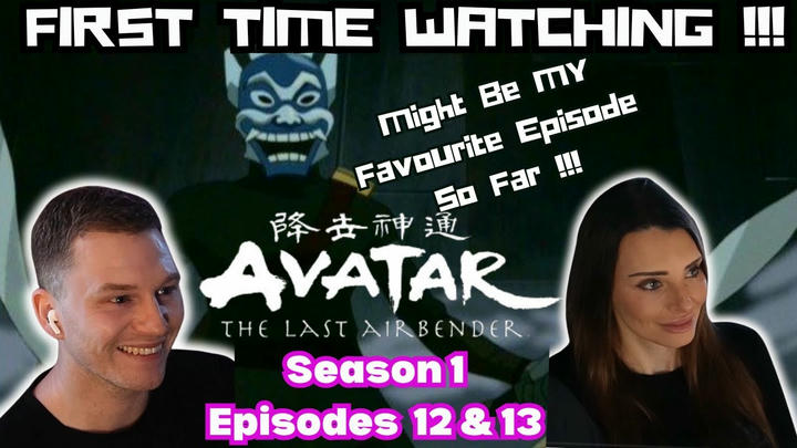 First Time Watching * AVATAR THE LAST AIRBENDER * REACTION ! S1 x EPISODE 12 and 13!
