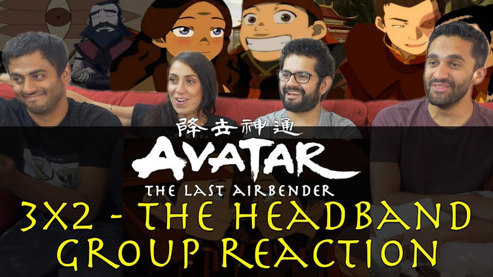 Avatar: The Last Airbender - 3x2 The Headband - Group Reaction